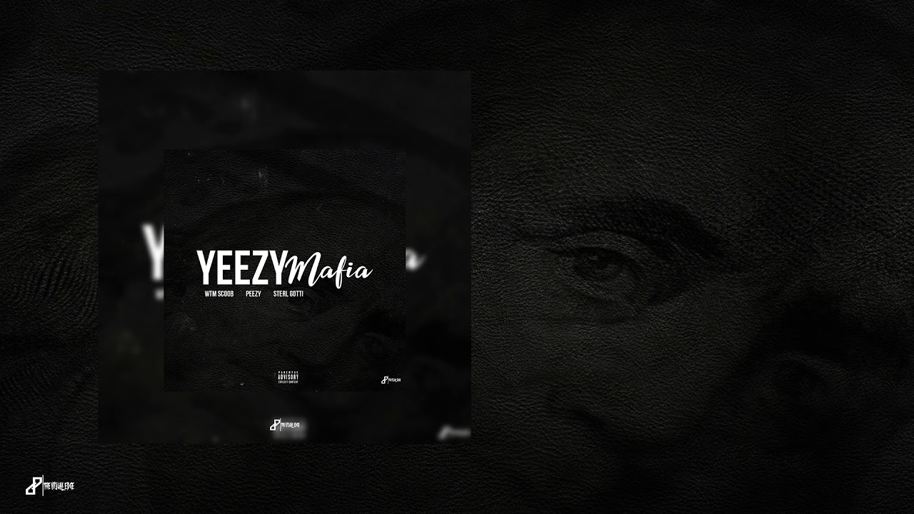 Sterl Gotti x Peezy x WTM Scoob - Yeezy Mafia