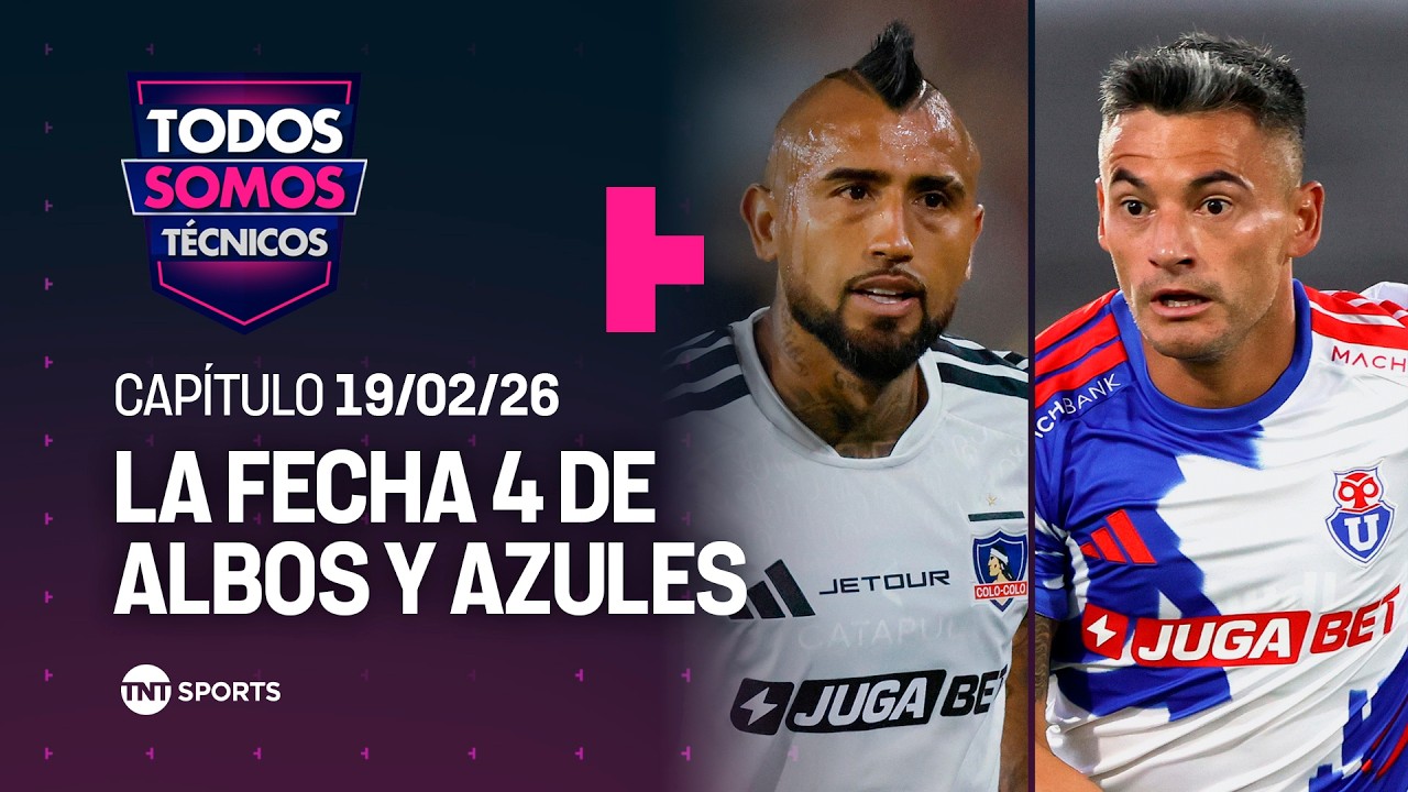 Todos Somos Técnicos - La cuarta fecha de Colo-Colo y Universidad de Chile | Capítulo 19/02/26