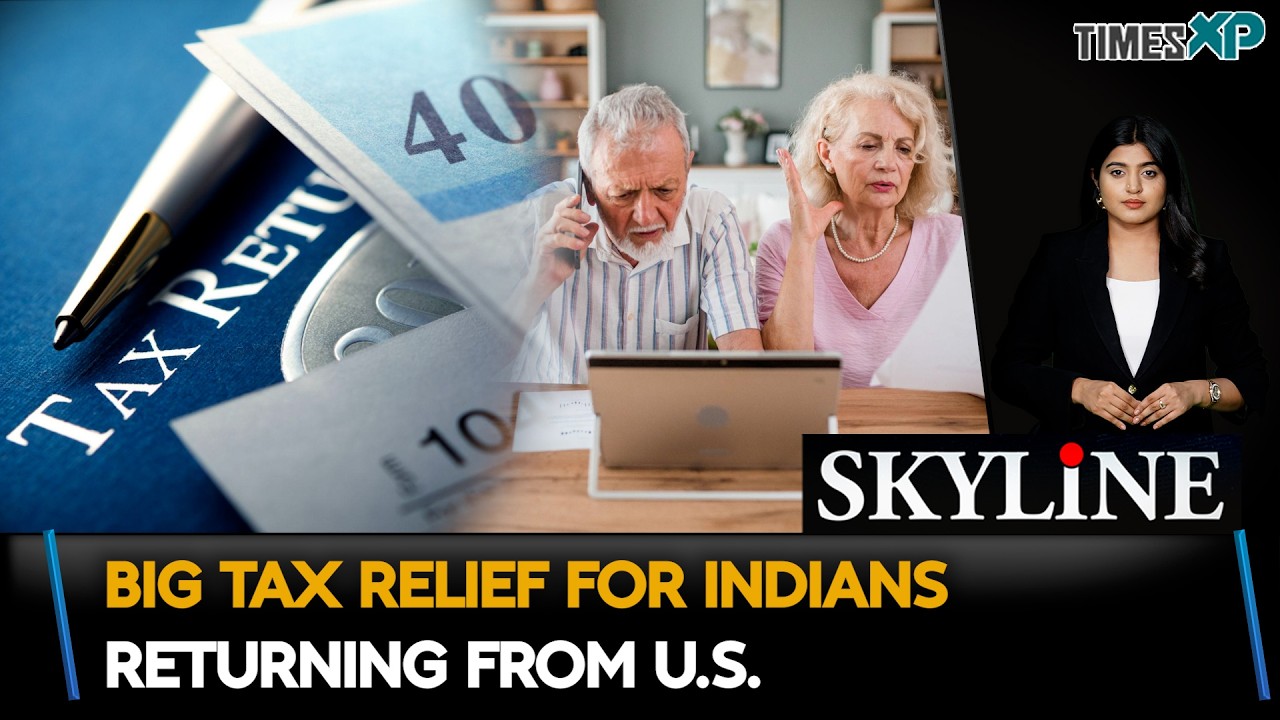 Big Tax Relief For Indians Returning From The U.S.| Indians In The U.S.| Skyline With Driti Atri