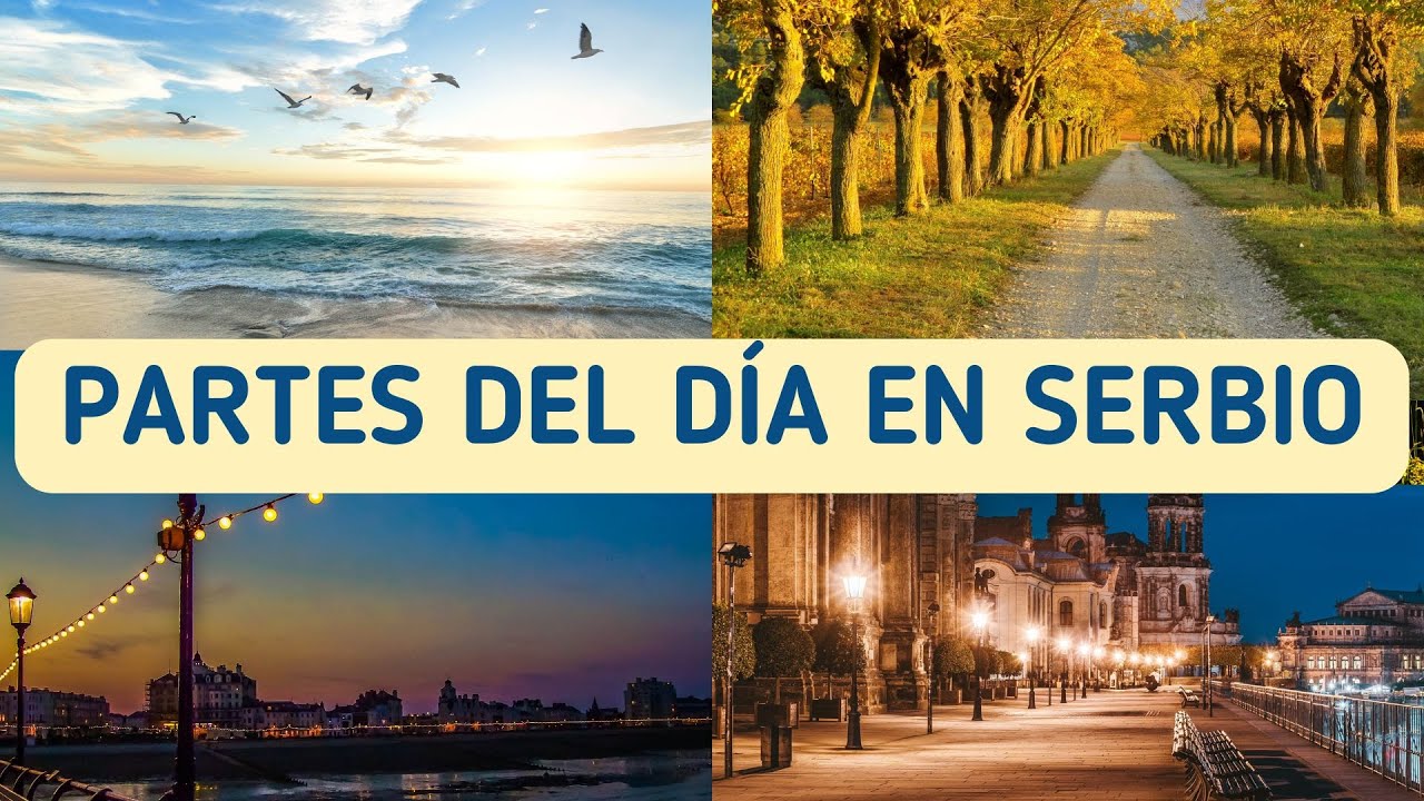 PARTES DEL D&Iacute;A EN SERBIO (CON ORACIONES) | Aprende serbio
