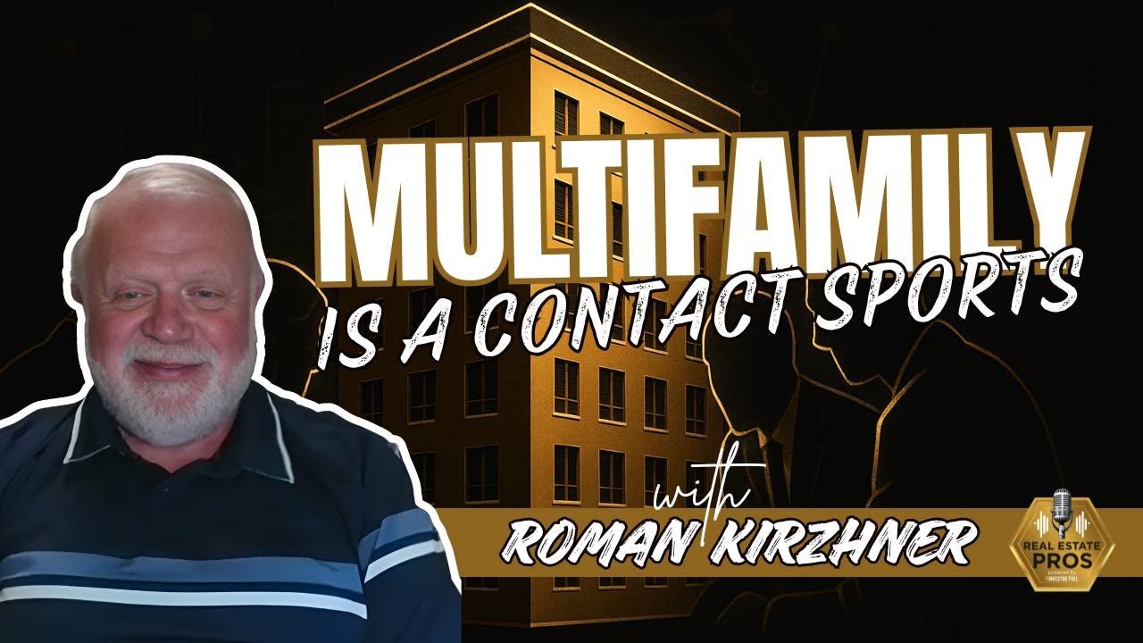 Multifamily Is a Contact Sport: Networking, Trust & Syndication Tips with Roman Kirzhner