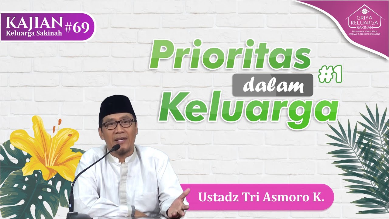 Bagaimana Mengatur Prioritas di dalam Keluarga? - Ust Tri Asmoro Kurniawan [Full HD]