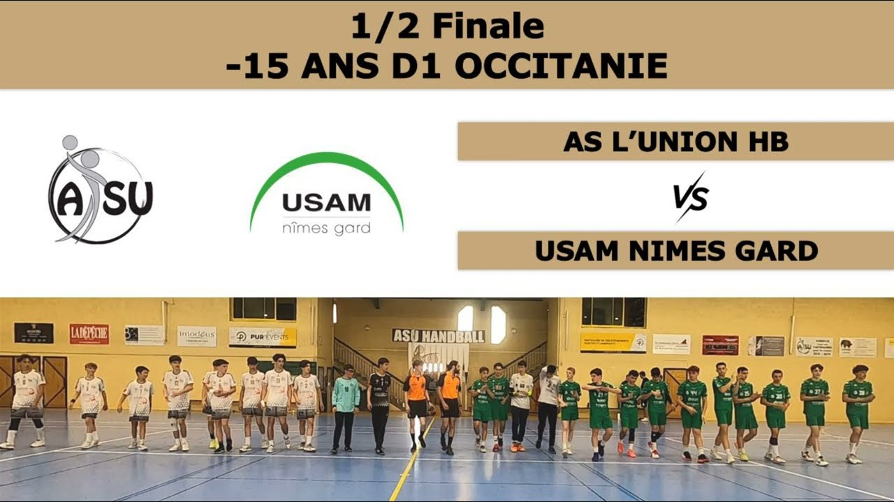 Handball U15 -  AS L' 'Union - USAM Nimes Gard - 1/2 Finale Occitanie