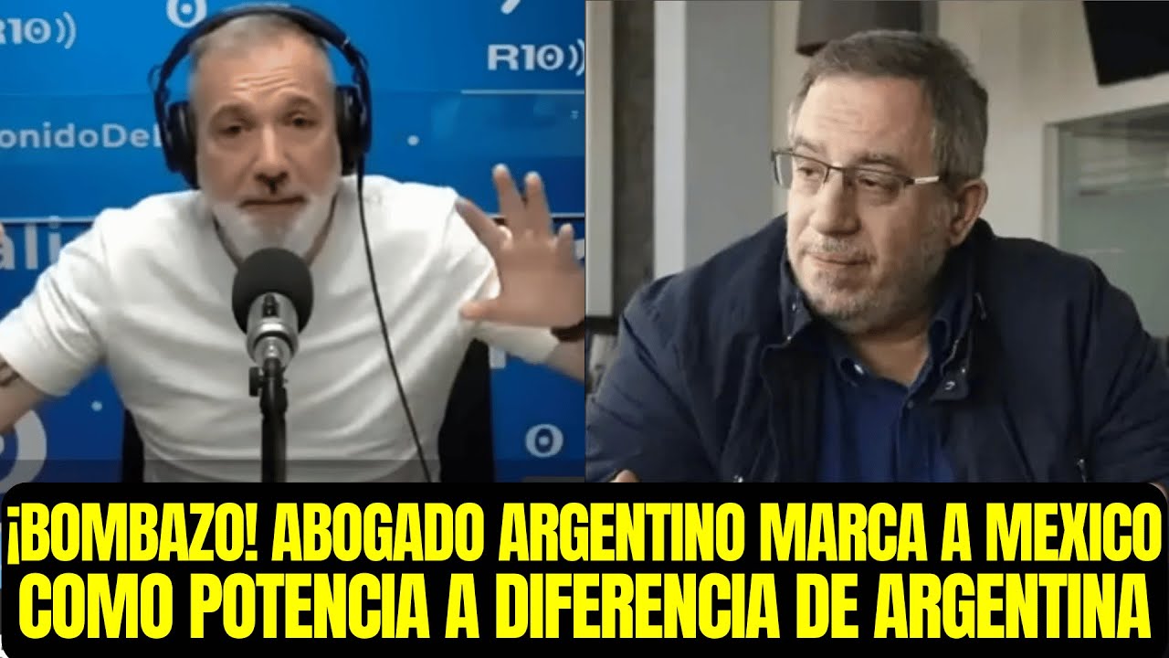 ¡BOMBAZO! ABOGADO ARGENTINO MARCA A MEXICO COMO POTENCIA A DIFERENCIA DE ARGENTINA