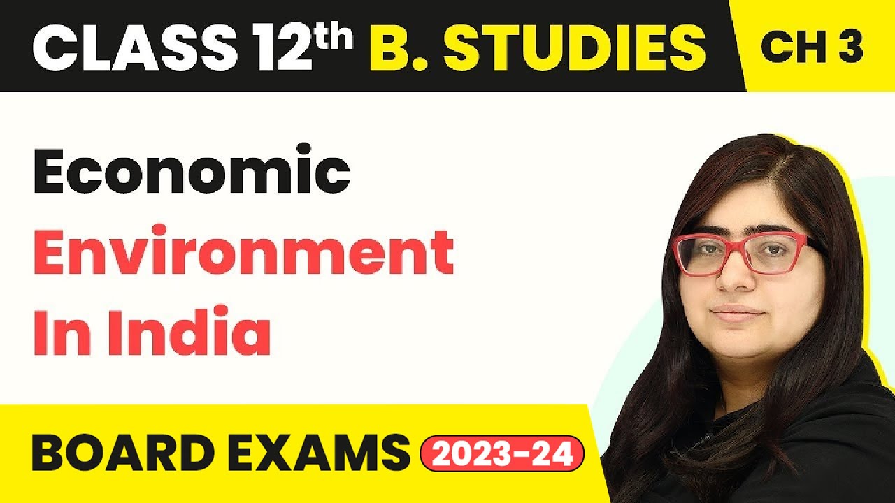 Economic Environment In India - Business Environment | Class 12 Business Studies Chapter 3