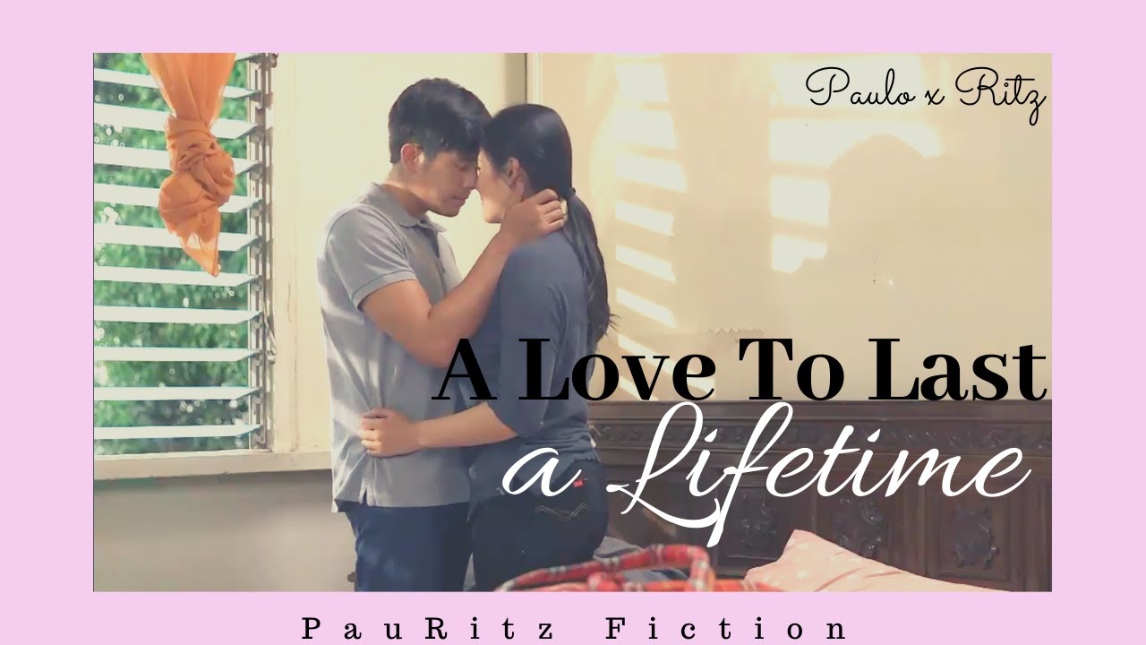 A Love To Last A Lifetime &ndash; ft.  Paulo Avelino & Ritz Azul