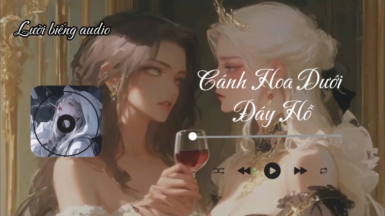 [TRUYỆN AUDIO] _ CÁNH HOA DƯỚI ĐÁY HỒ_NGÀY TRỞ VỀ #audio #truyenation #xuhuongyoutube