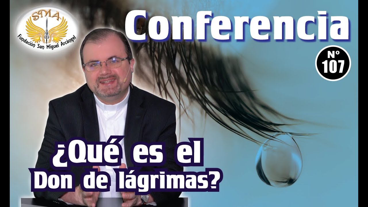Conferencia #107: &iquest;Qu&eacute; es el Don de lagrimas?