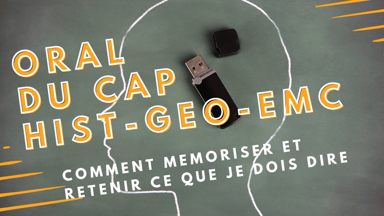 ORAL CAP Histoire-Géographie-EMC : Comment apprendre ce que je dois dire et mémoriser (version 2020)