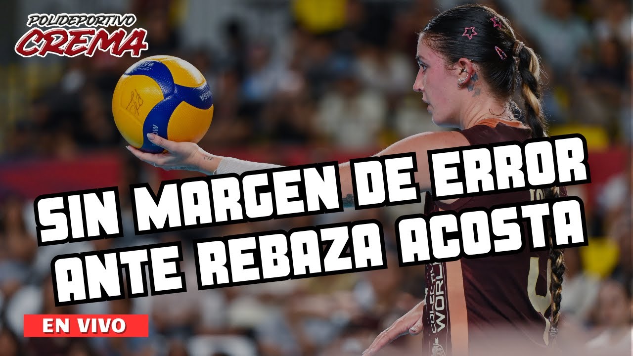 SIN MARGEN DE ERROR ANTE REBAZA ACOSTA - POLIDEPORTIVO CREMA