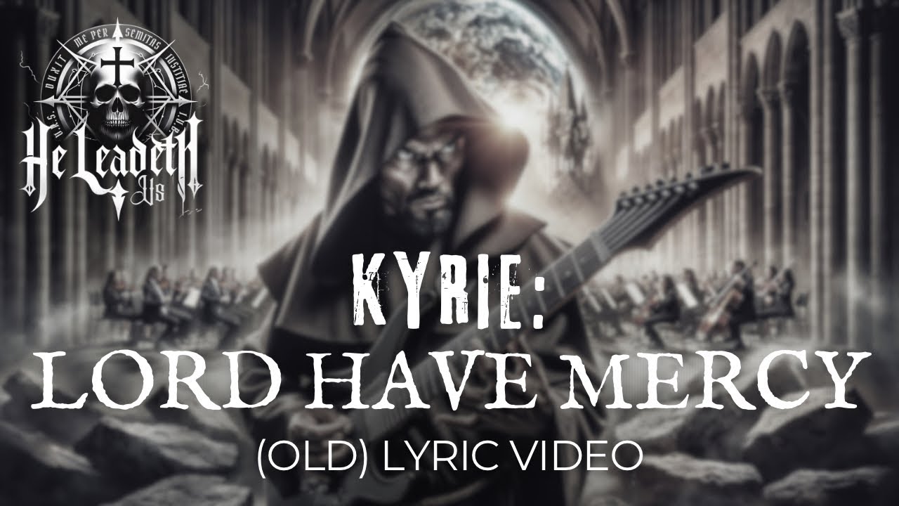 Kyrie: Lord Have Mercy - He Leadeth Us: Christian Symphonic Deathcore Death Metal #violentworship