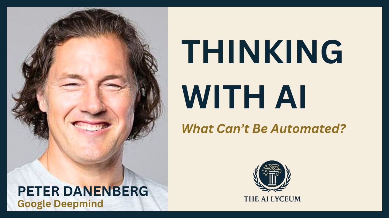 #18 – Thinking With AI: What Can’t Be Automated? [Peter Danenberg, Google DeepMind]