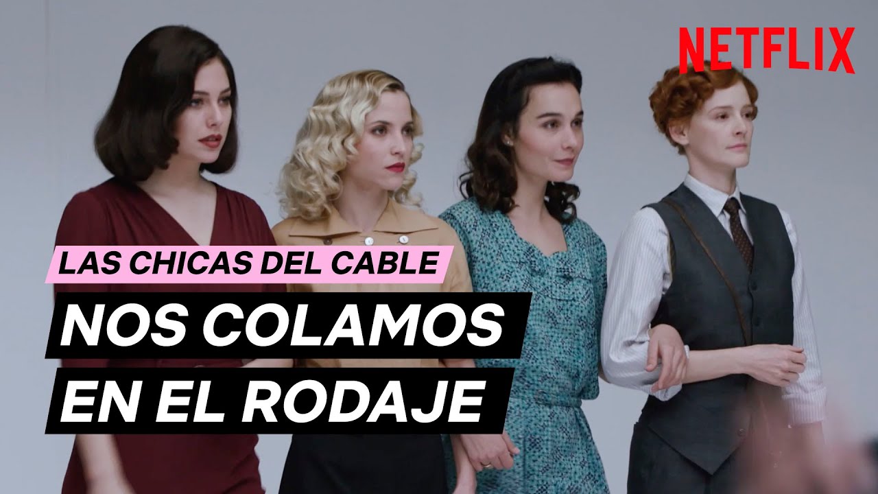 Dentro del RODAJE de LAS CHICAS DEL CABLE | Netflix España