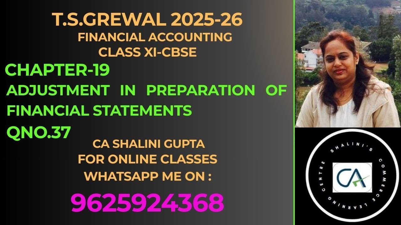 ADJUSTMENTS IN FINANCIAL STATEMENTS | CLASS 11 ACCOUNTS | CHAPTER 19 | Q  37 | TS GREWAL | CBSE 2026