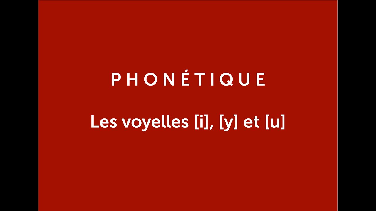 Phon&eacute;tique : Les voyelles [i]; [y]; [u]