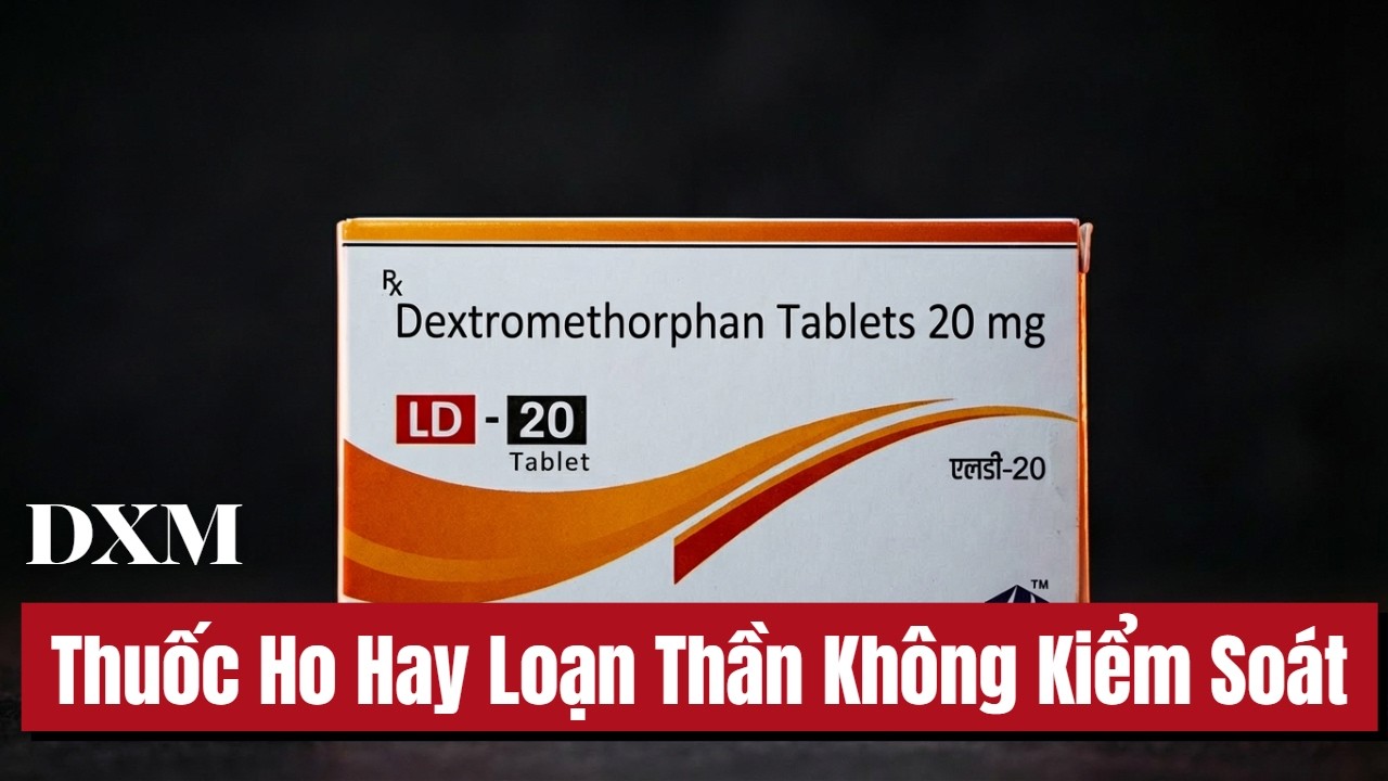 DXM - Thuốc Ho Hay Cơn Loạn Thần Không Thể Kiểm Soát