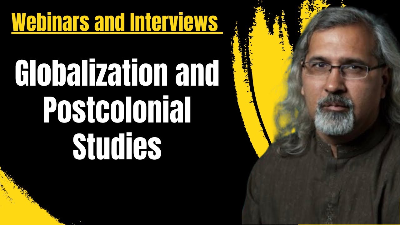 Webinar: Globalization and/ in Postcolonial Studies| Unedited Version