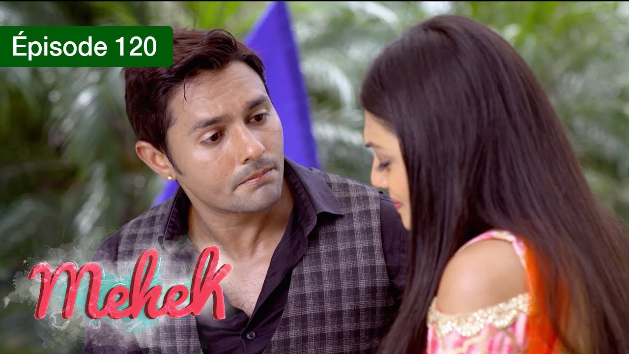 Mehek - EPS 120 - Zindagi Ki Mehek - Version Française - Complet - HD