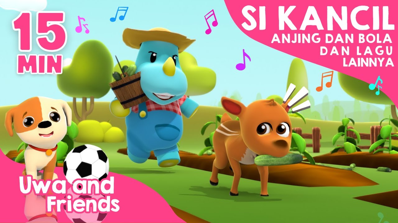 Si Kancil, Anjing dan Bola, dan Lagu Lainnya - 15 Menit Lagu Anak Indonesia