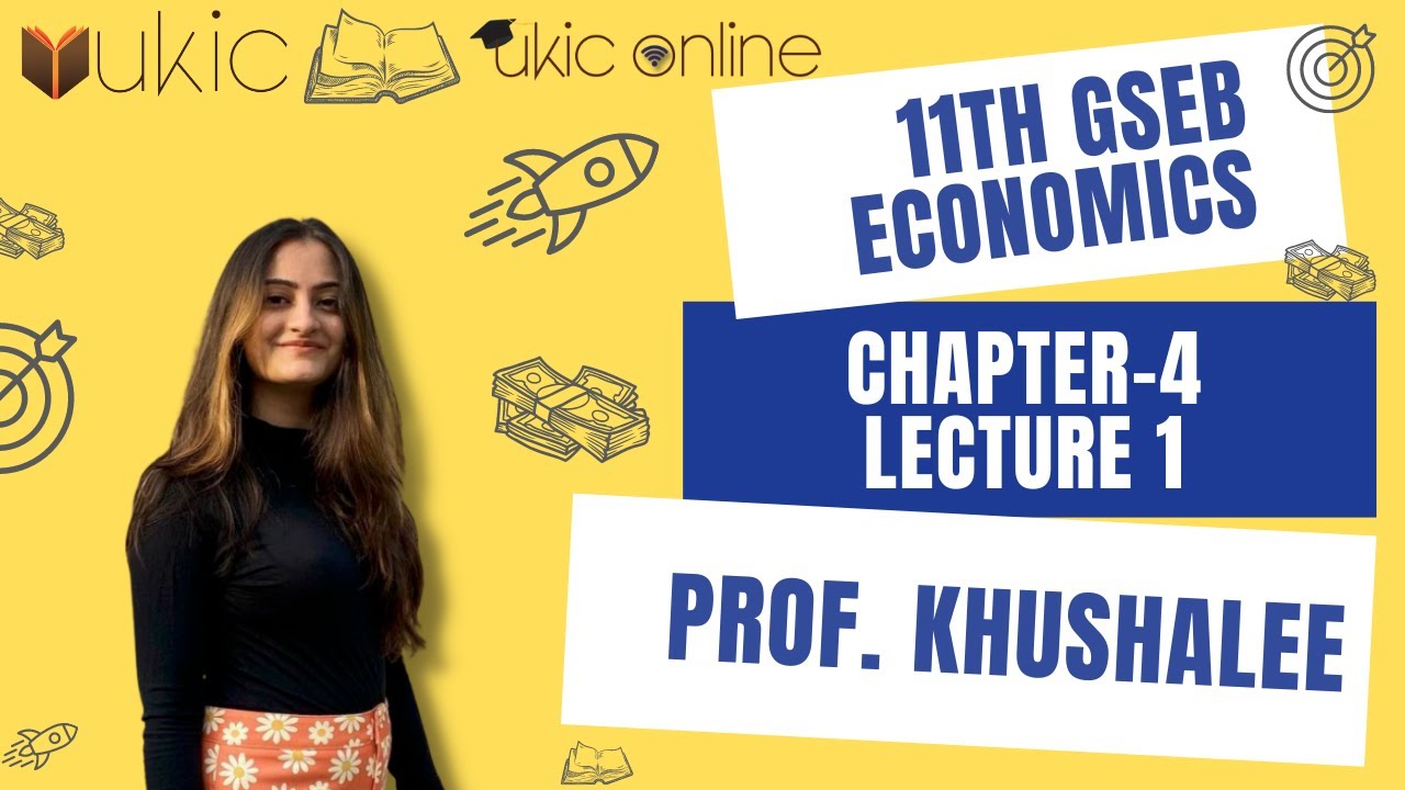 11th GSEB Economics Chapter-4 Lec 1 | Class 11 | Session 2022-23 | UKIC | Prof. Khushalee Kachchhy