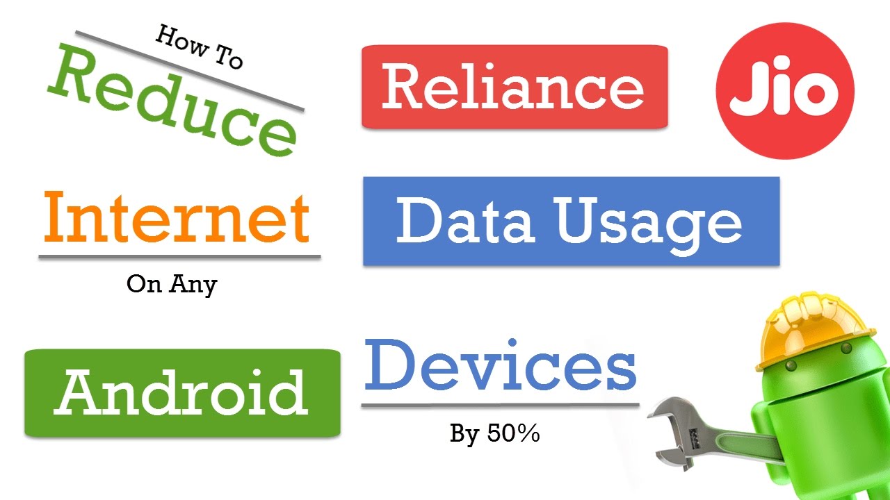 How To Reduce Reliance Jio Internet Data Usage On Android Devices by 50% [New Updated]