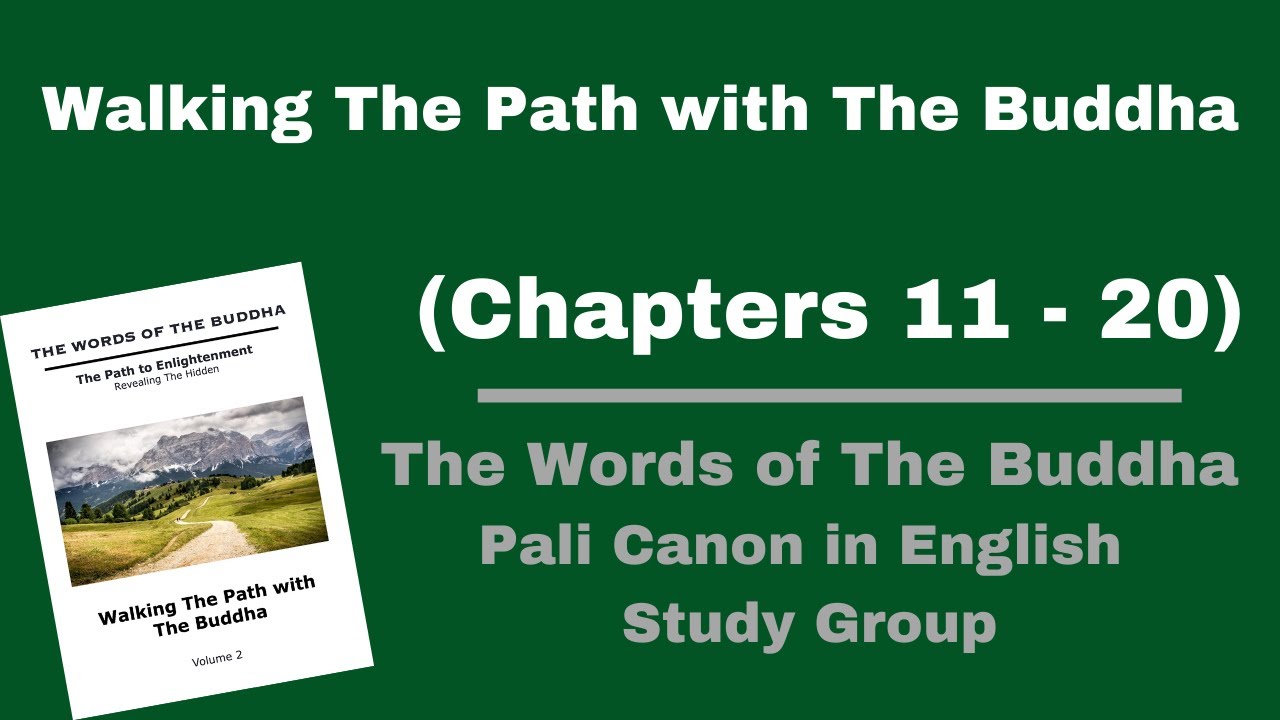(Pali Canon Study Group) Walking The Path with The Buddha - Volume 2 - (Chapter 11-20)