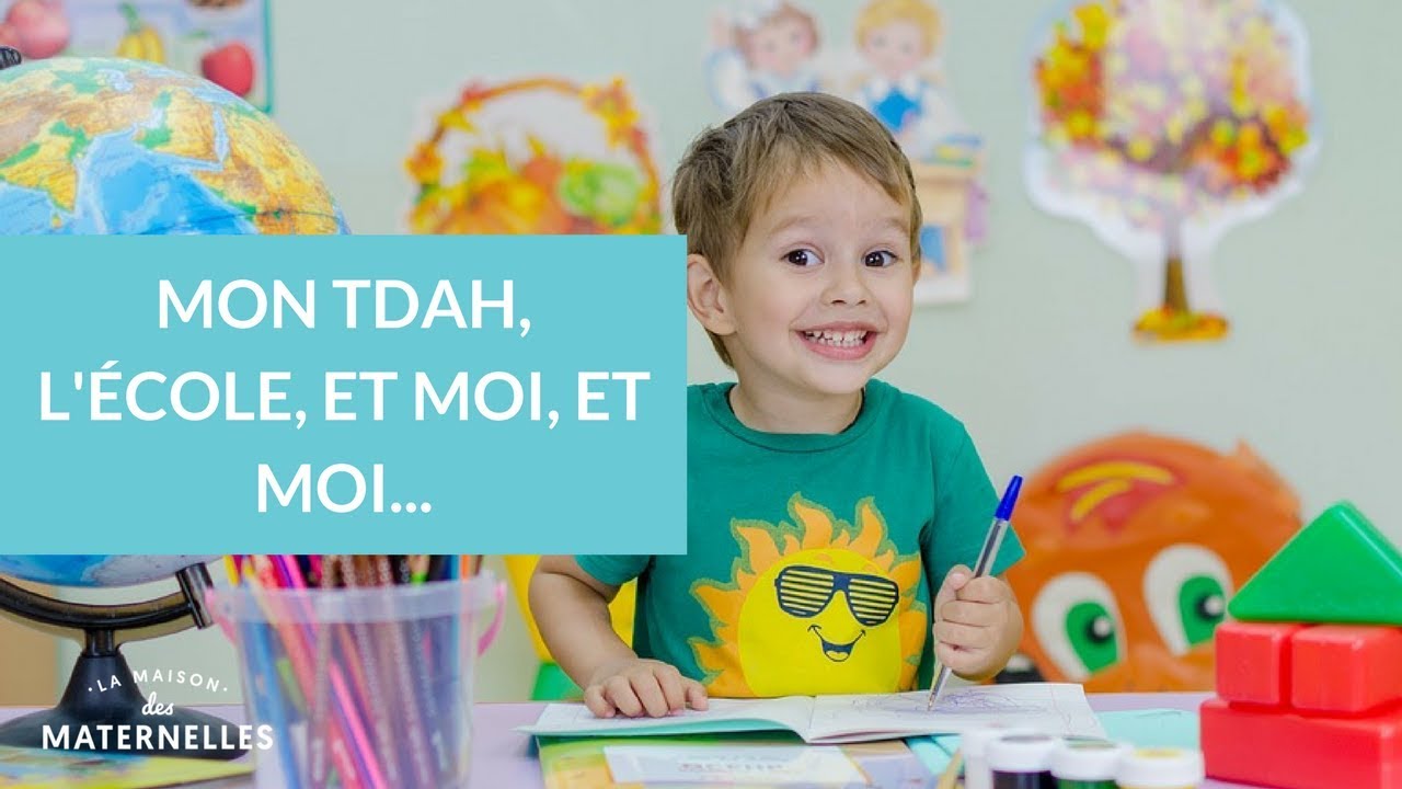 Mon TDAH, l'école, et moi et moi... - La Maison des Maternelles #LMDM