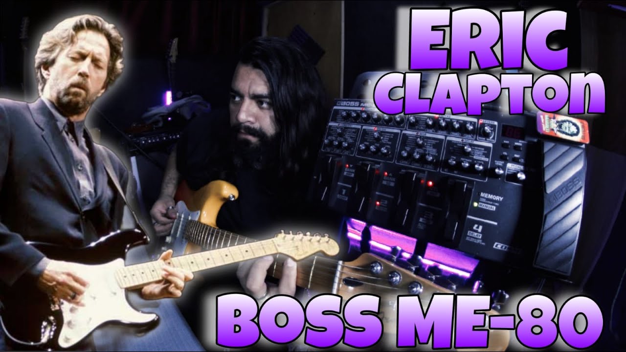 Erick Clapton - Emulando el tono de Eric Clapton -  [Boss ME-80]