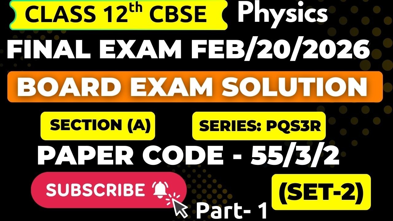 Class 12th Physics CBSE Board Final Exam 2026 | 20 Feb Sec A Part 1 Solution | Set-2 Code 55/3/2