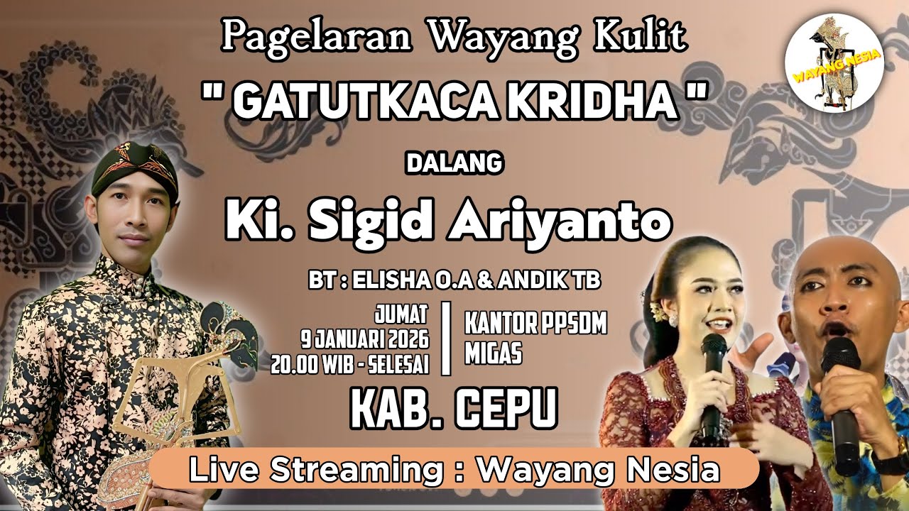 🔴LIVE KI SIGID ARIYANTO - ELISHA O.A - ANDIK TB LAKON GATUTKACA KRIDHA PPSDM MIGAS CEPU 9/1/2026