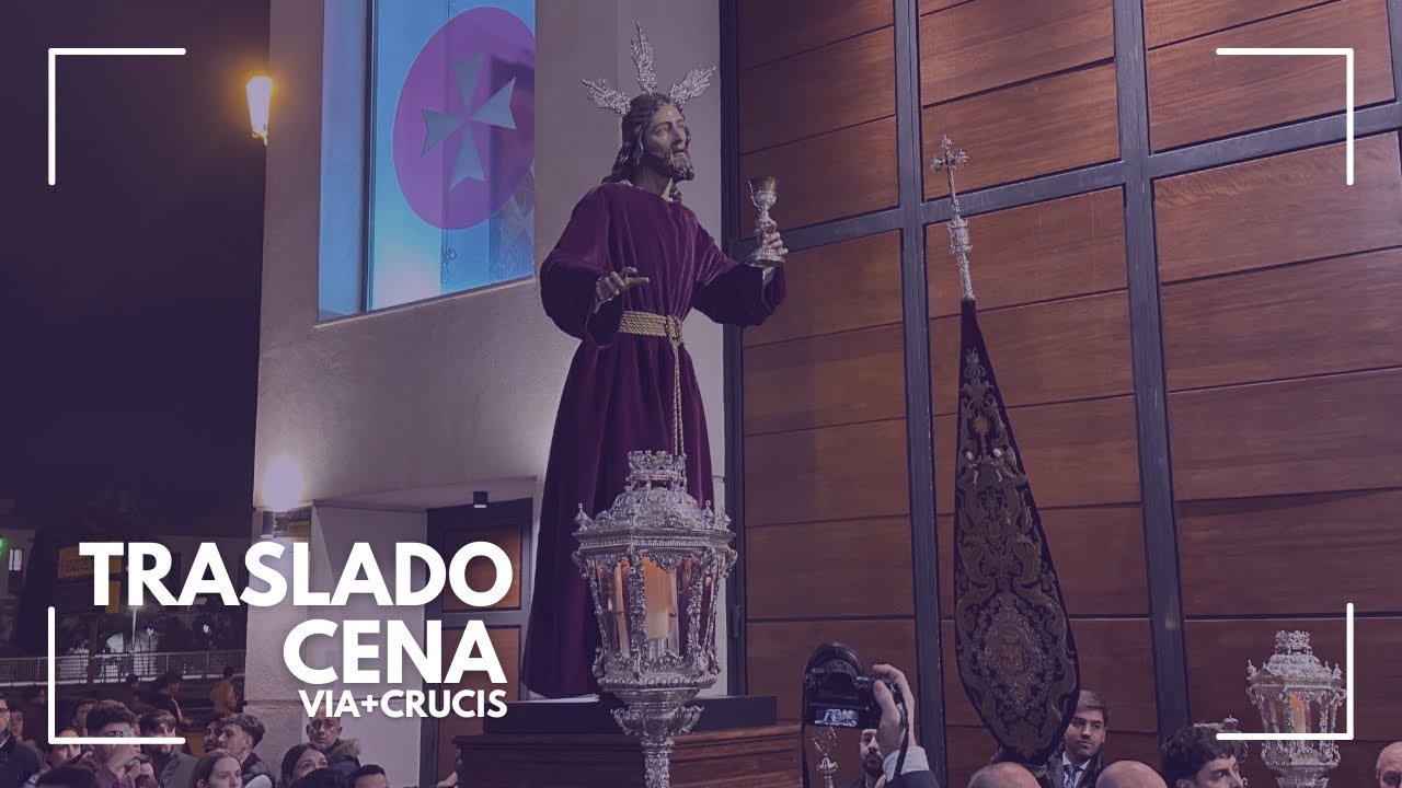 TRASLADO CENA (MÁLAGA) | VIA+CRUCIS