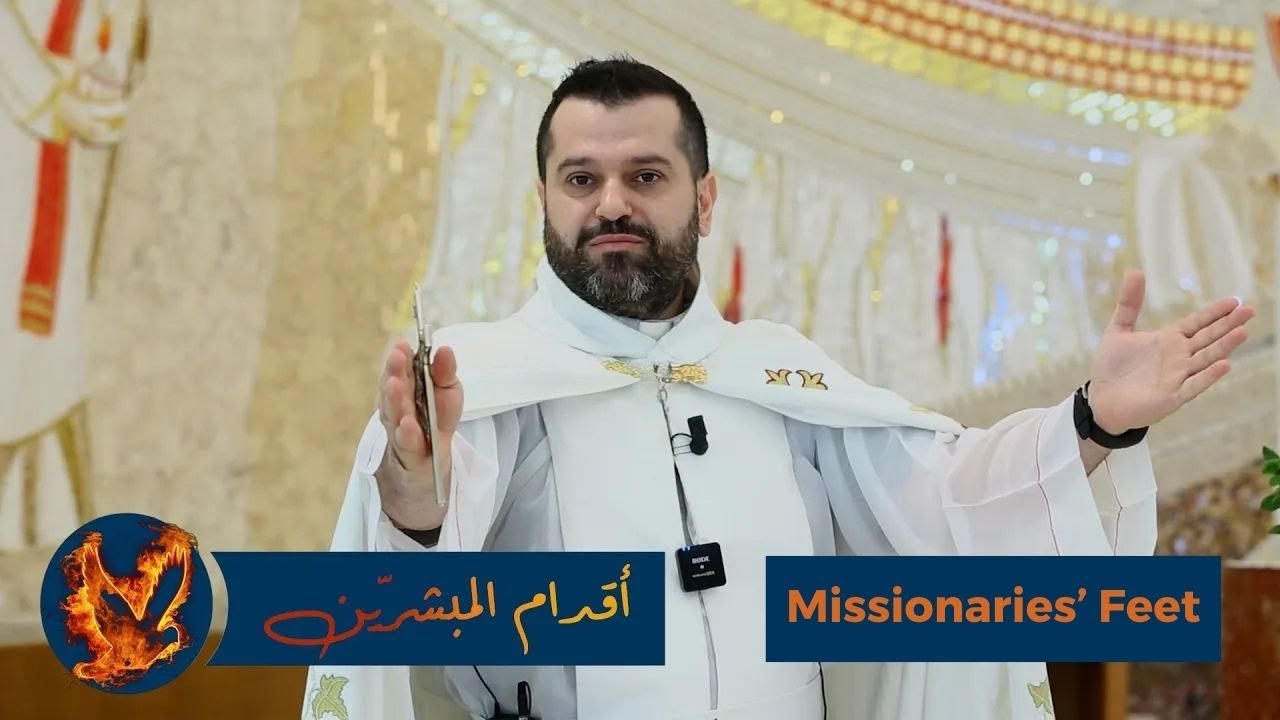 Missionaries' Feet - Father Roy Abdallah Omm - Feast of The 12 Apostles 2024