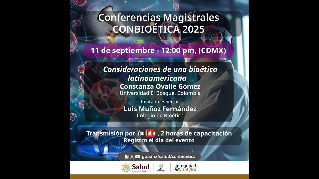 Consideraciones de una bioética latinoamericana. Conferencias magistrales CONBIOÉTICA 2025.