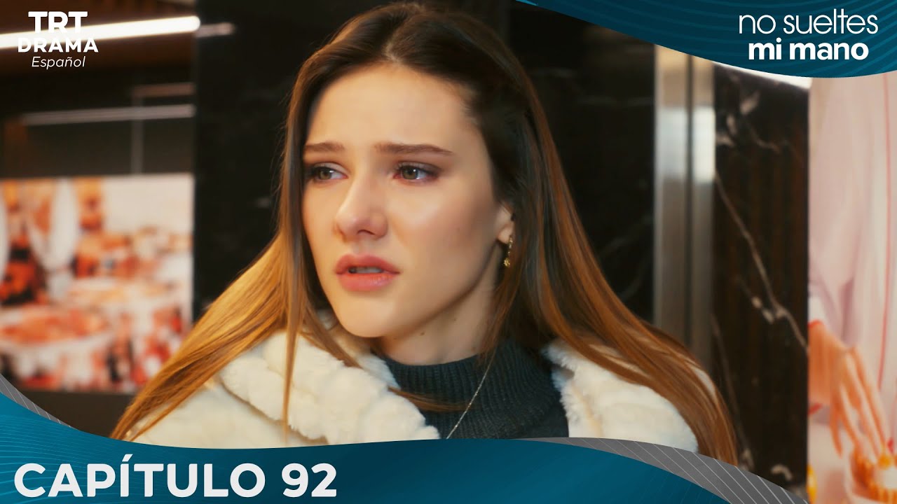 Elimi Bırakma (No Sueltes Mi Mano) - Capítulo  92