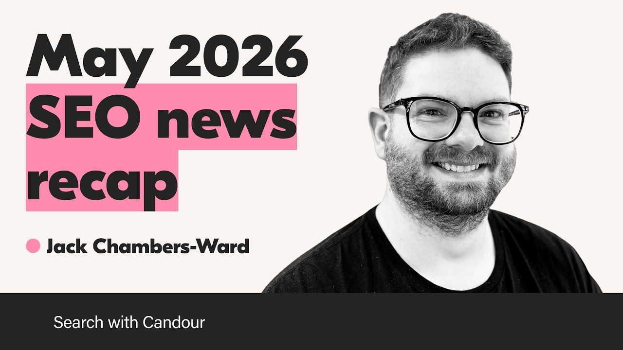 May 2026 SEO News Recap: Google I/O, AI Traffic in GA4 & the May 2026 Core Update