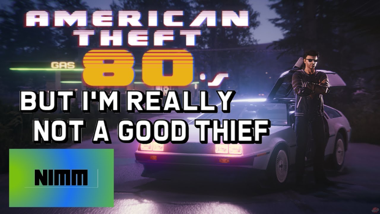 American Theft 80's but I'm really not a good thief