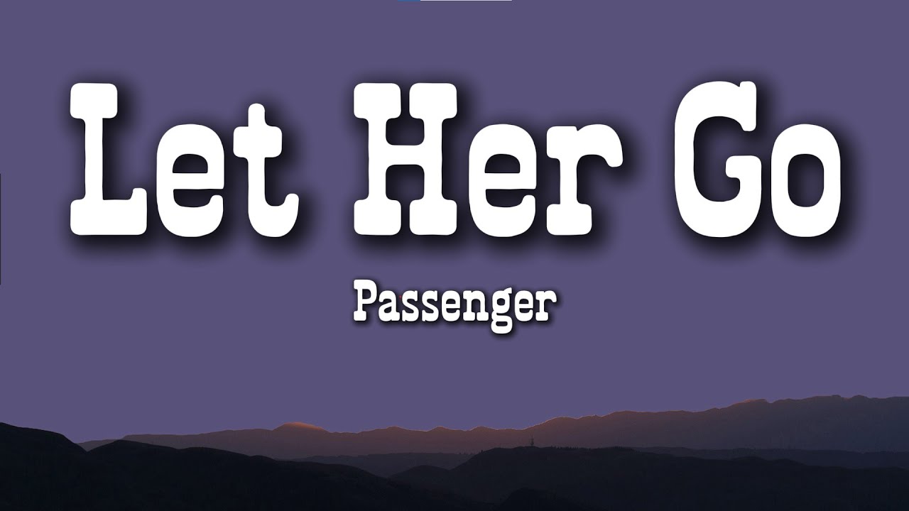 Passenger &ndash; Let Her Go (Lyrics) | Heartbreak Realization