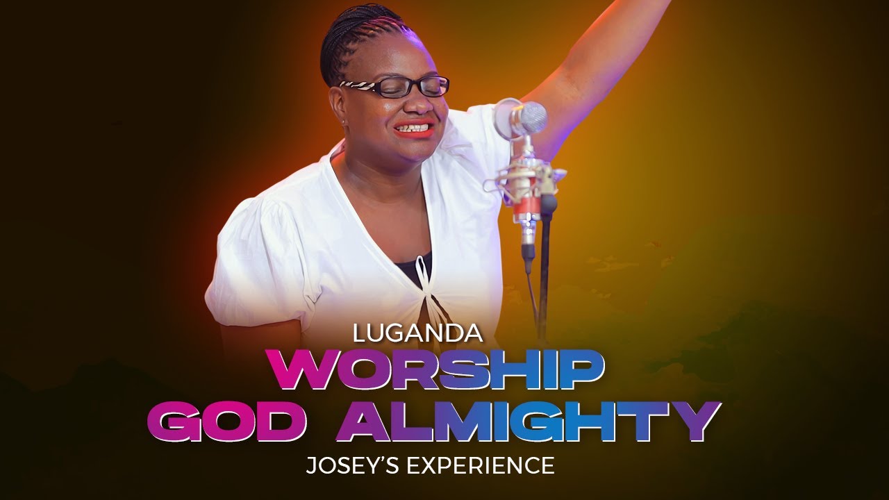 Luganda Worship God Almighty | Josey's Experience