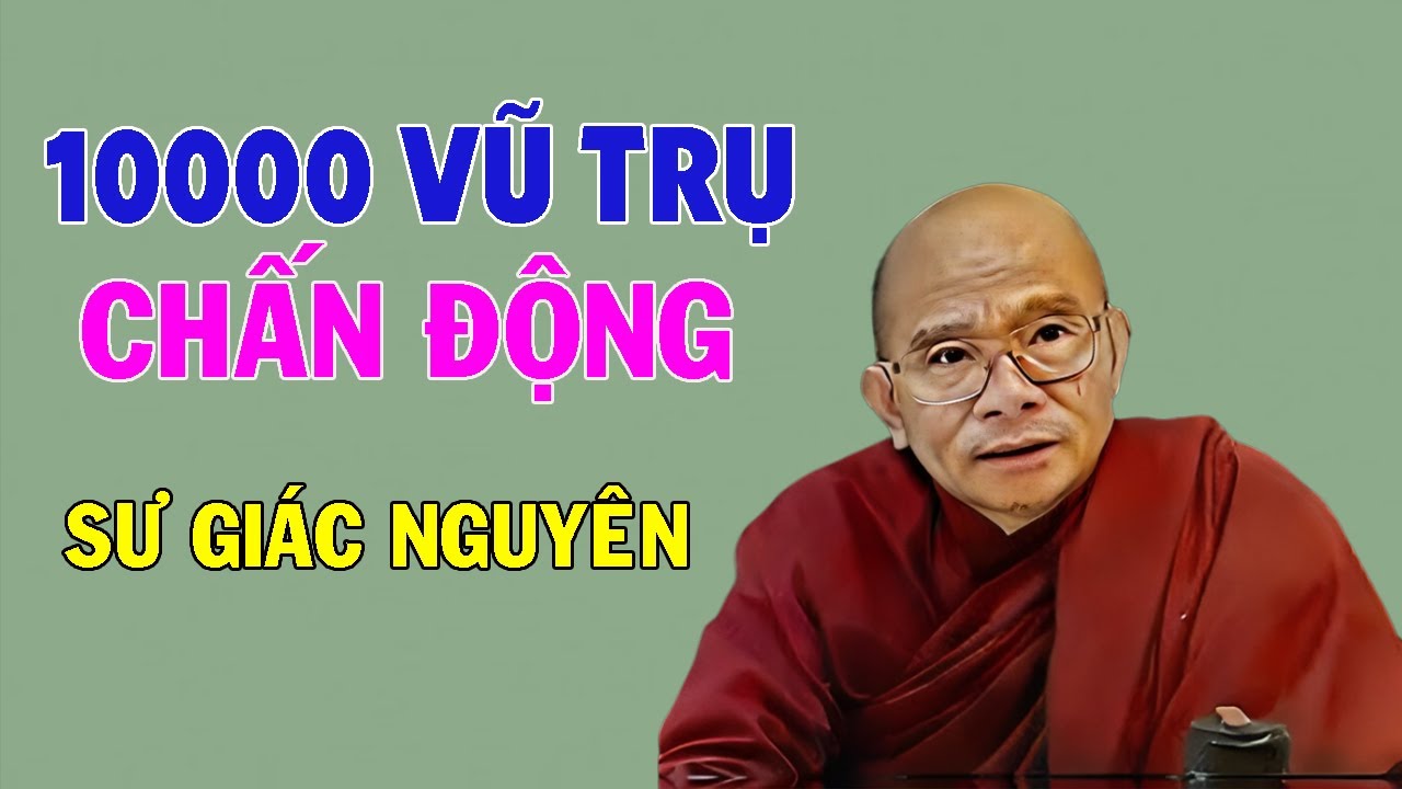 10 Ngàn Vũ Trụ Chấn Động Khi Nghe 4 Câu Này | Sư Giác Nguyên | Sư Toại Khanh