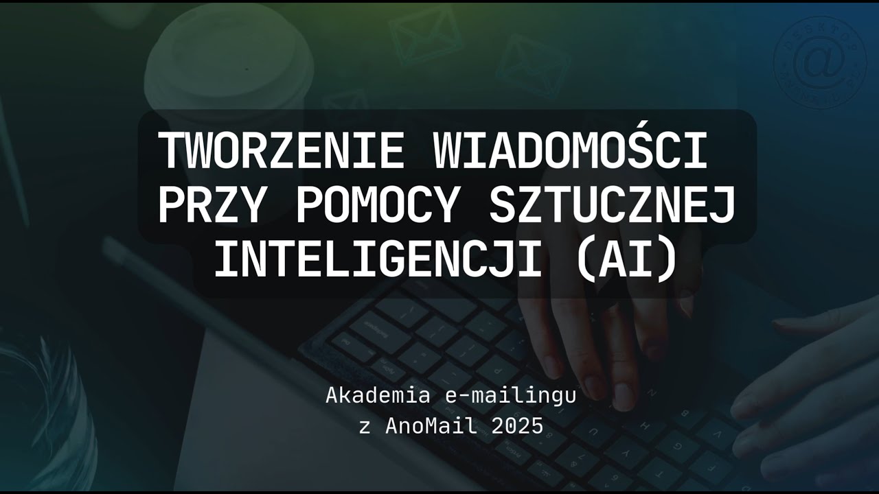 AnoMail 2025 - Jak tworzyć wiadomości e-mail przy pomocy sztucznej inteligencji (AI)?