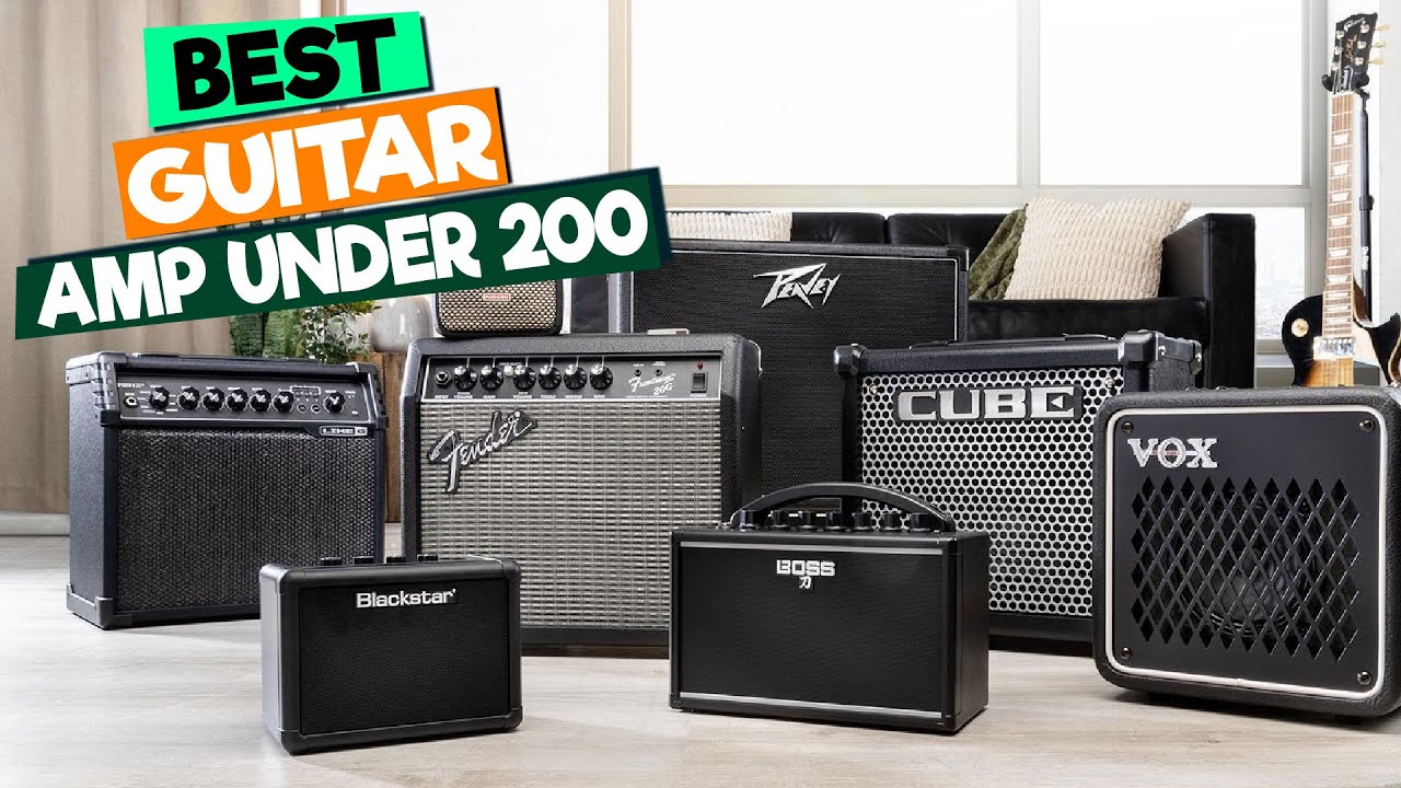 Best Guitar Amps Under $200: A Comprehensive Review