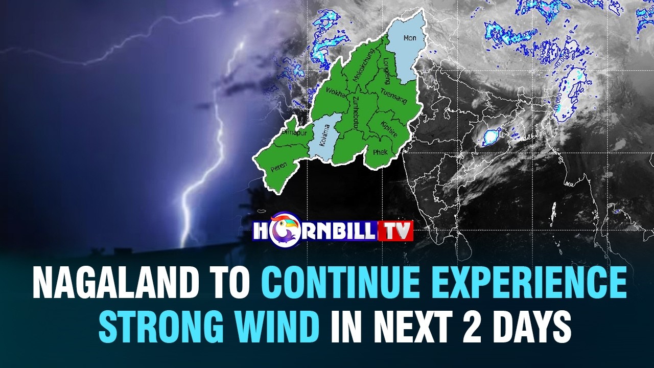 NAGALAND TO CONTINUE EXPERIENCE STRONG WIND IN NEXT 2 DAYS