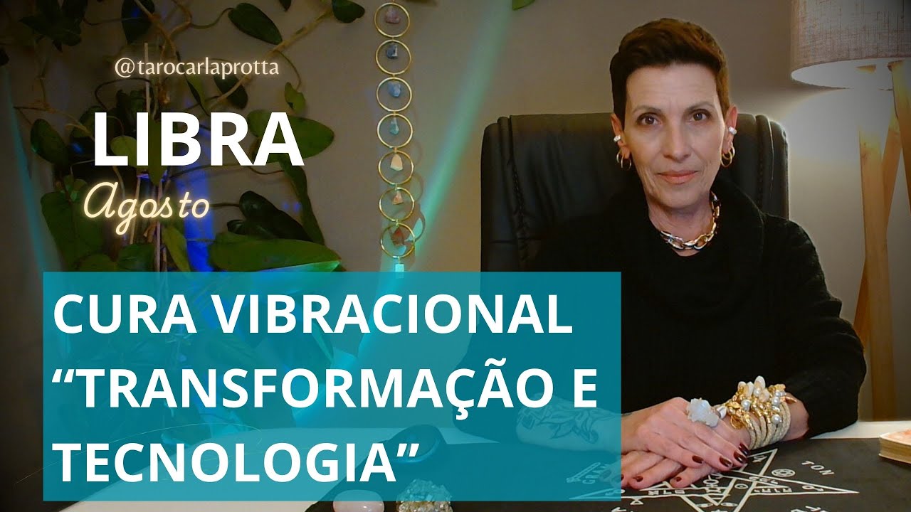 #libra ♎  Agosto  ✨liCura Vibracional TRANSFORMAÇÃO E TECNOLOGIA