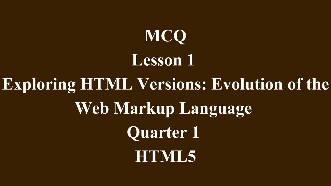 HTML Versions: Evolution of the Web Markup Language | Q1 Computer Programming (.NET Tech) L1 P2