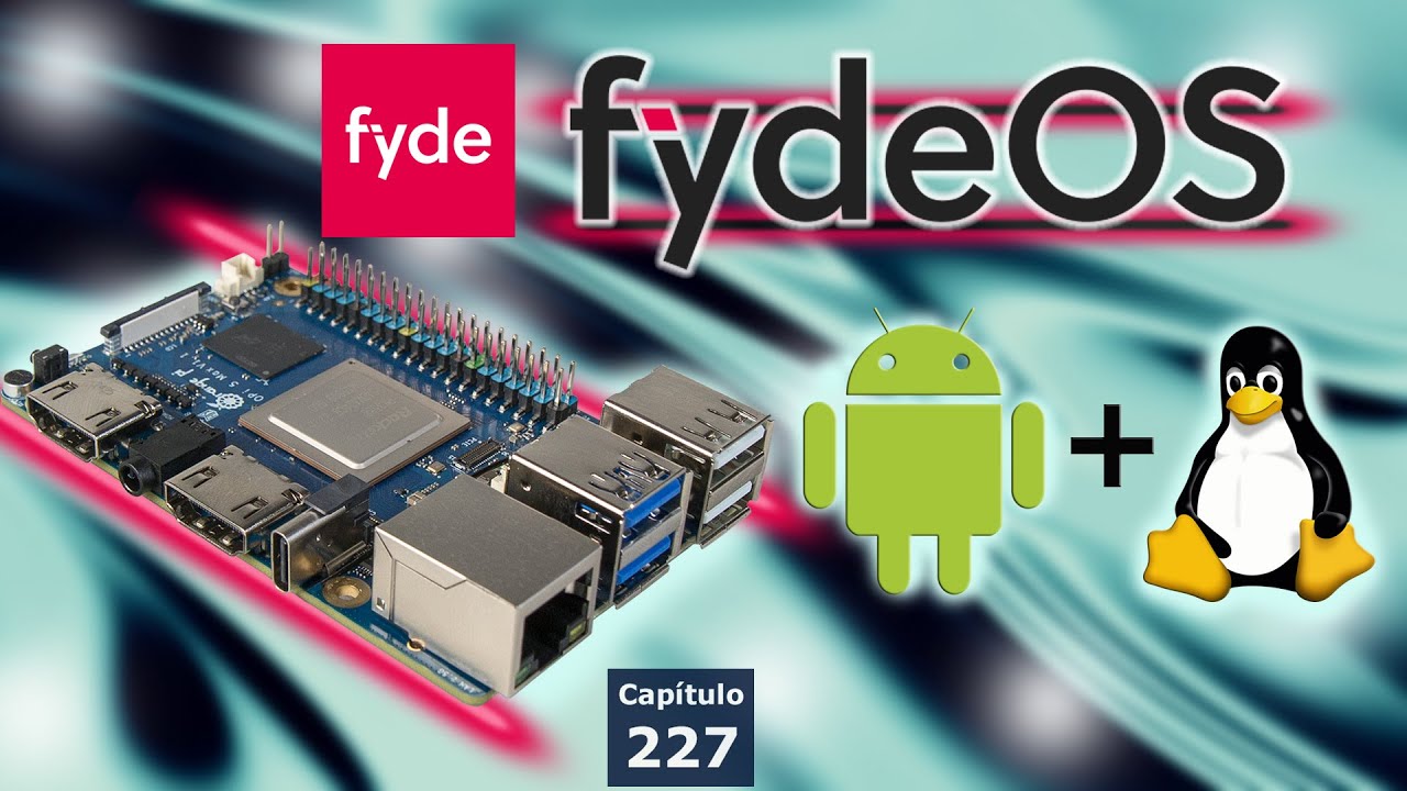 FydeOS Android + Linux | Chromium OS - Kernel Linux | Orange Pi 5 Edition