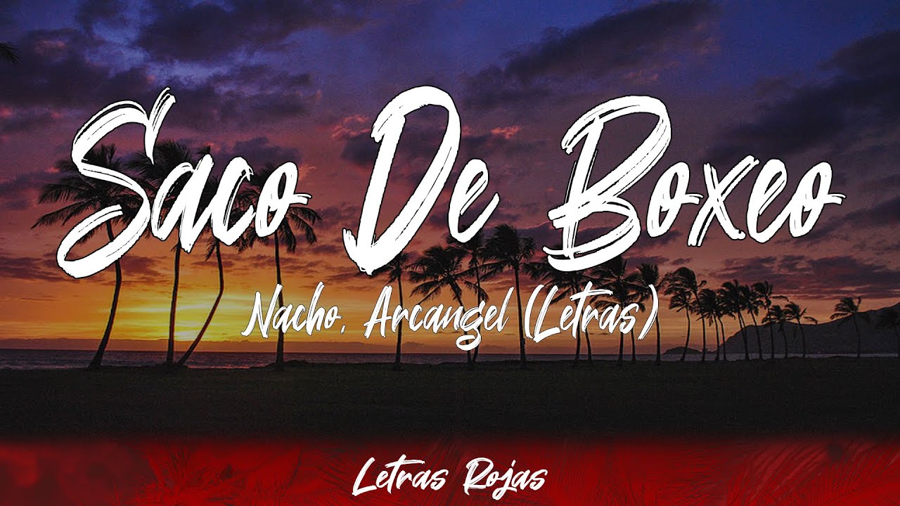 Nacho, Arcangel - Saco De Boxeo (Lyrics/Letra)