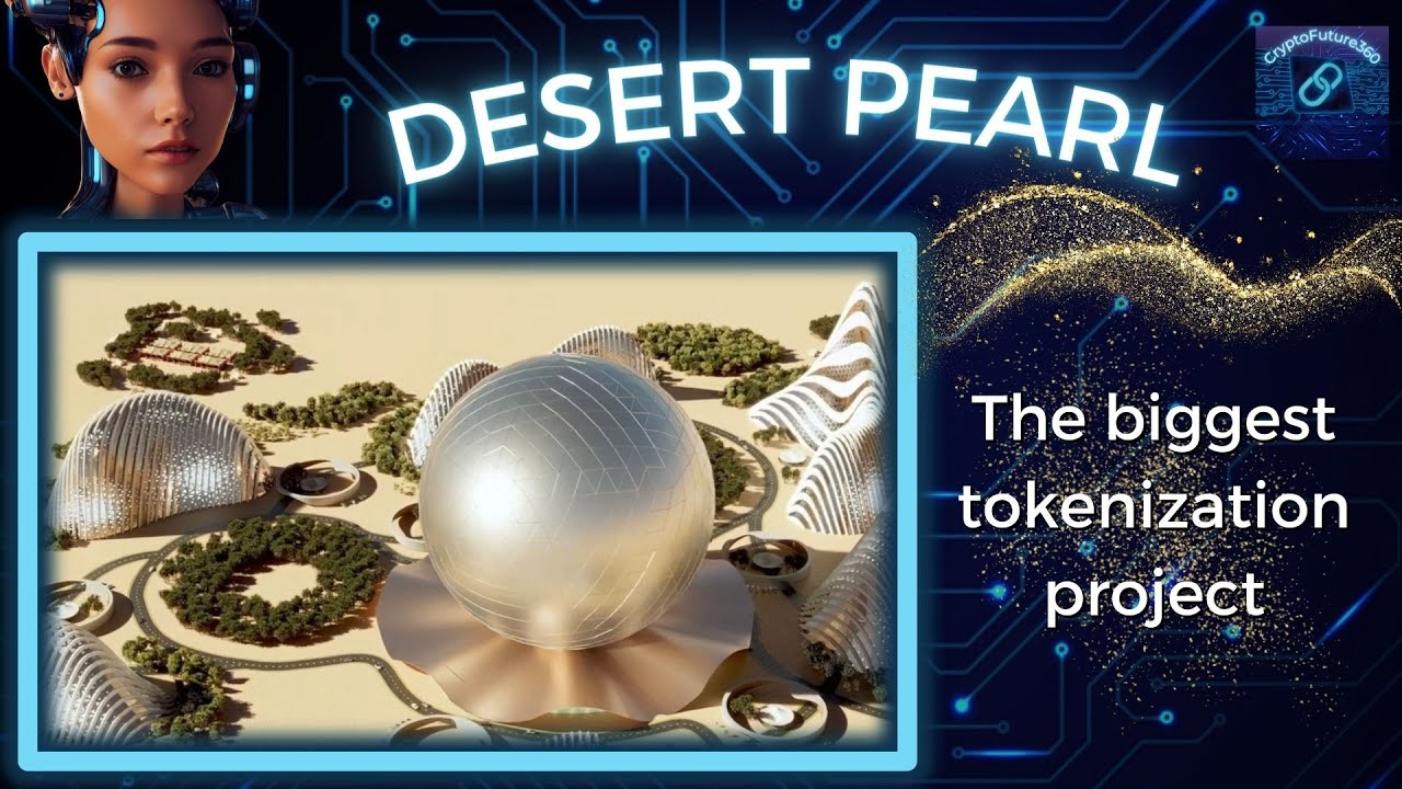Desert Pearl: Benefit from the World's Largest Tokenization Project from the Very Beginning