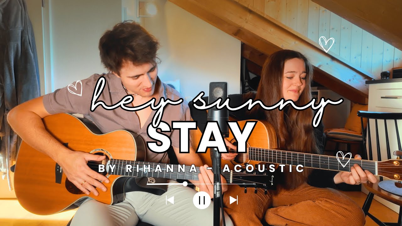 Wir covern STAY - by Rihanna - hey sunny