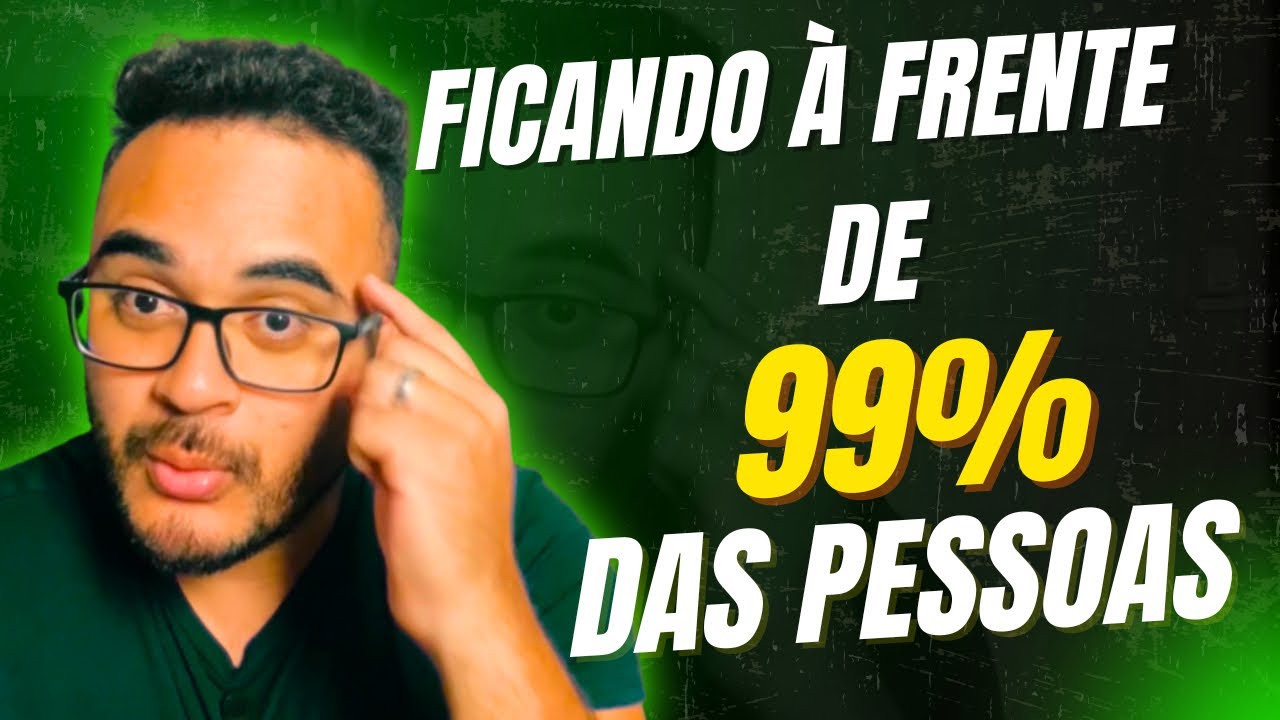 POR QUE É TÃO FÁCIL FICAR À FRENTE DE 99% DAS PESSOAS