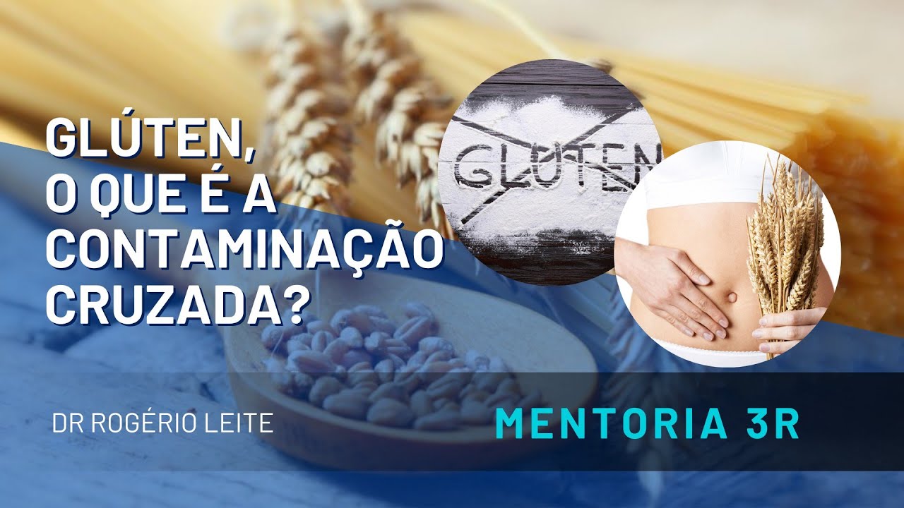 Gl&uacute;ten - O que &eacute; a contamina&ccedil;&atilde;o cruzada?  Mentoria 3R